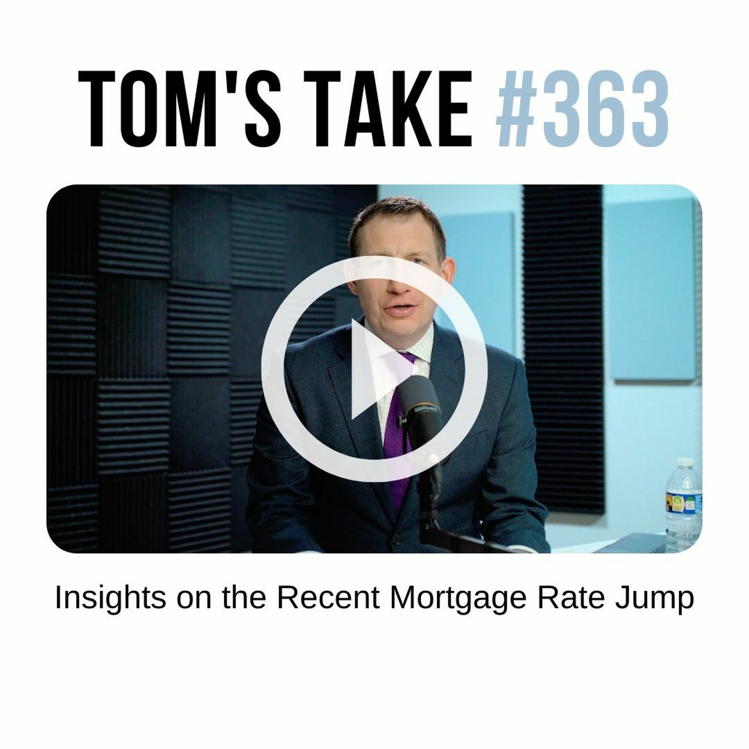 Insights on the Recent Mortgage Rate Jump - Tom's Take 363 episode artwork
