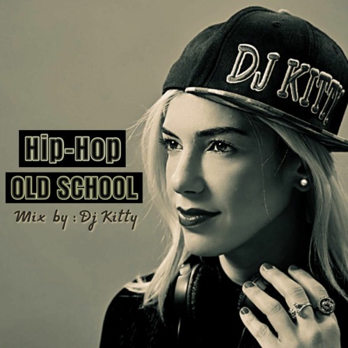 OLD SCHOOL & HIP HOP MIX BY : DJ KITTY