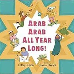 Read pdf Arab Arab All Year Long! by Cathy Camper,Sawsan Chalabi