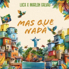 Mas Que Nada - Luca X Marlon Galvao Remix (FREE DOWNLOAD)