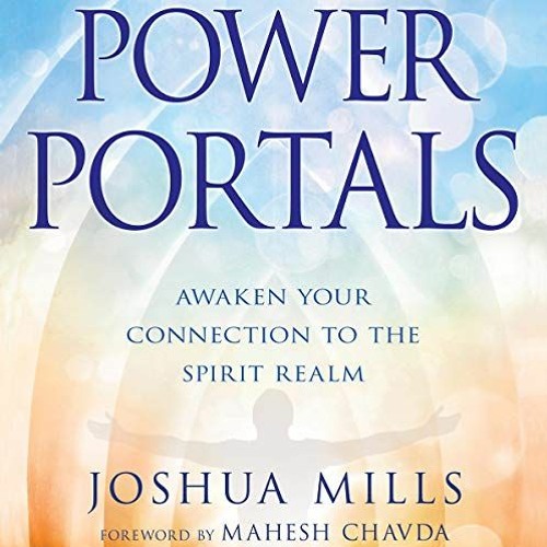 ACCESS EPUB KINDLE PDF EBOOK Power Portals: Awaken Your Connection to the Spirit Real