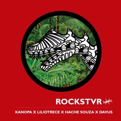 ROCKSTVR / KANOPA X LILIOTRECE X HACHE SOUZA X DAVUS