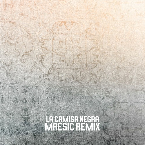 Stream Juanes - La Camisa Negra (Maesic Remix) by Maesic | Listen online  for free on SoundCloud