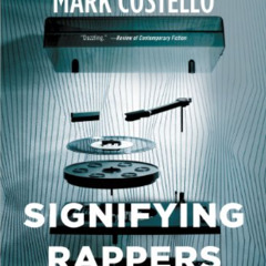 [Get] PDF 📧 Signifying Rappers by  David Foster Wallace &  Mark Costello [EBOOK EPUB