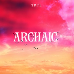 TRTL - ARCHAIC (RO9)MX1)