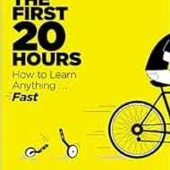 Get [EPUB KINDLE PDF EBOOK] The First 20 Hours: How to Learn Anything . . . Fast! by