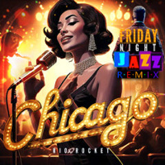 CHICAGO —🎷🕶️Friday Night Jazz Remix