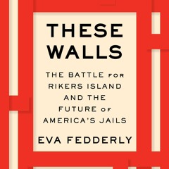⚡PDF❤ These Walls: The Battle for Rikers Island and the Future of America's Jails