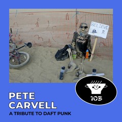 Fresh Soup 103: Pete Carvell, a Tribute to Daft Punk