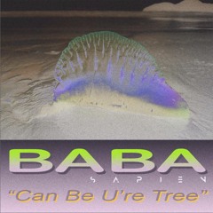 Baba "Can Be U're Tree"