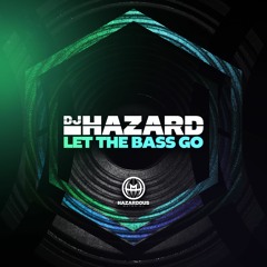 DJ Hazard 'Let The Bass Go' [Hazardous Material]