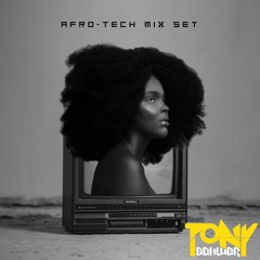 AFRO TECH MIX SET - 2024 - TONY SCHWERY