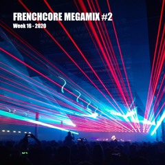 Frenchcore MegaMix #2 by Fylix (Week 16 - 2020) [2 hours of frenchcore madness]