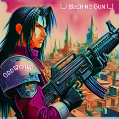 (...) Machine Gun (...) (OddWorld Remix)