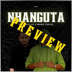 DJ Papa Luc - NHANGUTA (ft. Mano Tsotsi) - PREVIEW | 2022