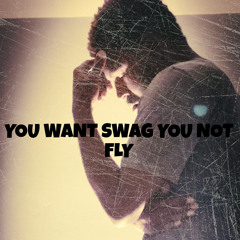 Fly ain’t swag