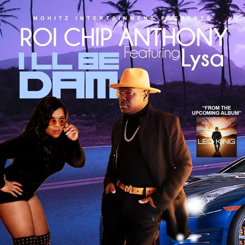 Roi Anthony ft. Lysa-I'll Be Damed