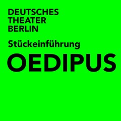 "Oedipus" | Stückeinführung von David Heiligers
