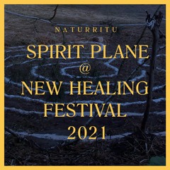 N Λ T U R R I T U — Spirit Plane (MOON DANCE) @ New Healing Festival 2021