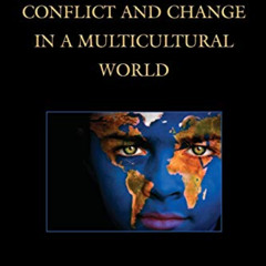 Get KINDLE 🗸 Understanding Conflict and Change in a Multicultural World by  H. Roy K