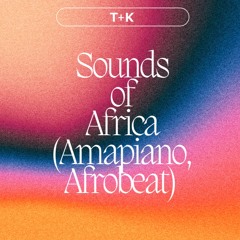 Sounds Of Africa (Amapiano,Afrobeat)