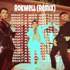 What A Man Gotta Do - Jonas Brothers (Rokwell Remix)