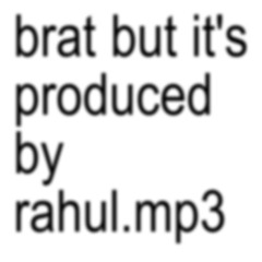 brat but it’s produced by rahul.mp3