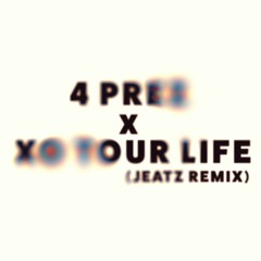 4 Prez x Xo Tour Life (Jeatz Remix)