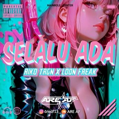 SELALU ADA DINA ( ARE AF X RIKO TRGN X LOON FREAK ) #EXC
