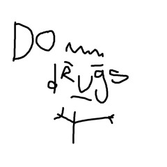 DO DRUGS INSTEAD