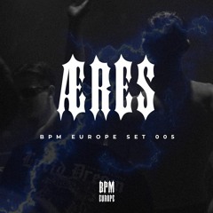 ÆRES | BPM EUROPE SET 005