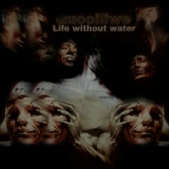 Life without water ft Gucciliwe