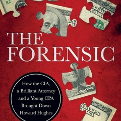 Ebook Dowload The Forensic: How the CIA, a Brilliant Attorney and a Young CPA