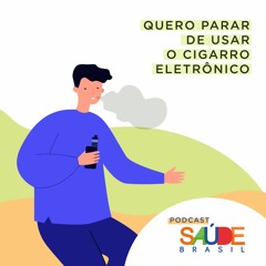Quero parar de usar o cigarro eletrônico