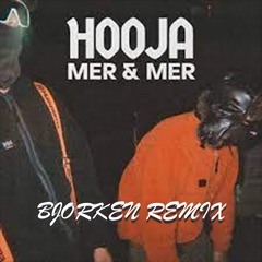 Hooja - MER & MER (BJORKEN REMIX)