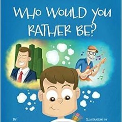 [FREE] KINDLE 📰 Who Would You Rather Be?: A Book about Values, Morals, and the Purpo