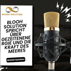 BLOOH Solution spricht über Gezeitenenergie und die Kraft des Meeres