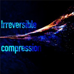 Irreversible compression