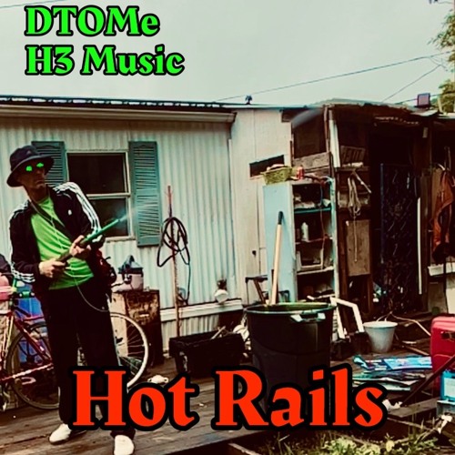 Hot Rails  [H3 Music]