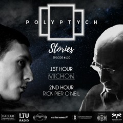 Polyptych Stories | Episode #120 (1h - Michon, 2h - Rick Pier O'Neil)
