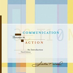 download KINDLE 📭 Communication Theories in Action: An Introduction (with InfoTrac)