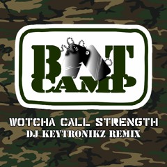 Boot Camp Clik - Wotcha Call Strength (DJ Keytronikz Remix)