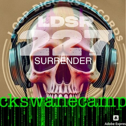 LDSR 227 - ckswanecamp - SURRENDER
