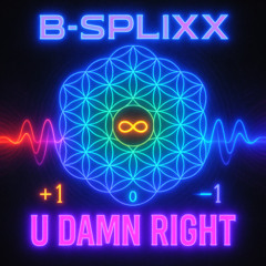 U DAMN RIGHT