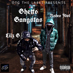 LILZ G X RODEO JDOT - GHETTO GANGSTAS