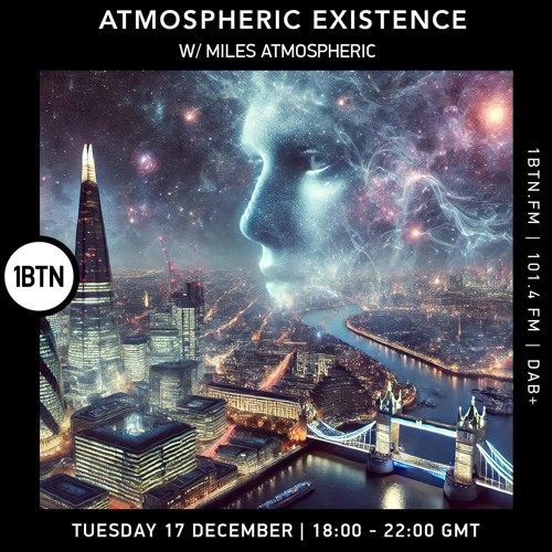 Atmospheric Existence with Miles Atmospheric on 1BTN.FM - December edition