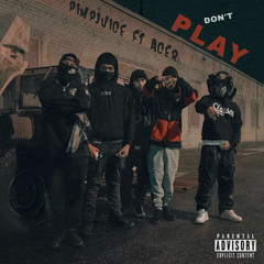 Don’t Play Ft ACER (Prod. Sauce Mob x A15)