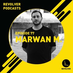 Revolver Podcasts - Marwan M [Episode 77]