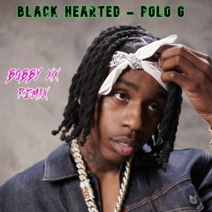 Black Hearted - POLO G [Cover/Remix - BOBBY XX]