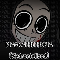 Diagraphephobia - [Xycatdrenialized]